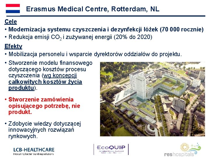 Erasmus Medical Centre, Rotterdam, NL Cele • Modernizacja systemu czyszczenia i dezynfekcji łóżek (70