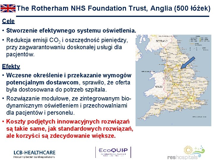 The Rotherham NHS Foundation Trust, Anglia (500 łóżek) Cele • Stworzenie efektywnego systemu oświetlenia.