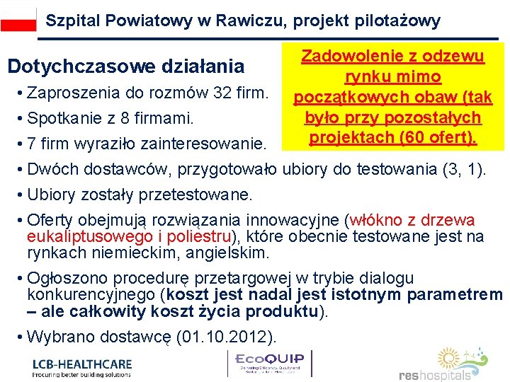 Szpital Powiatowy w Rawiczu, projekt pilotażowy Dotychczasowe działania Zadowolenie z odzewu rynku mimo początkowych