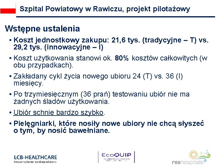 Szpital Powiatowy w Rawiczu, projekt pilotażowy Wstępne ustalenia • Koszt jednostkowy zakupu: 21, 6