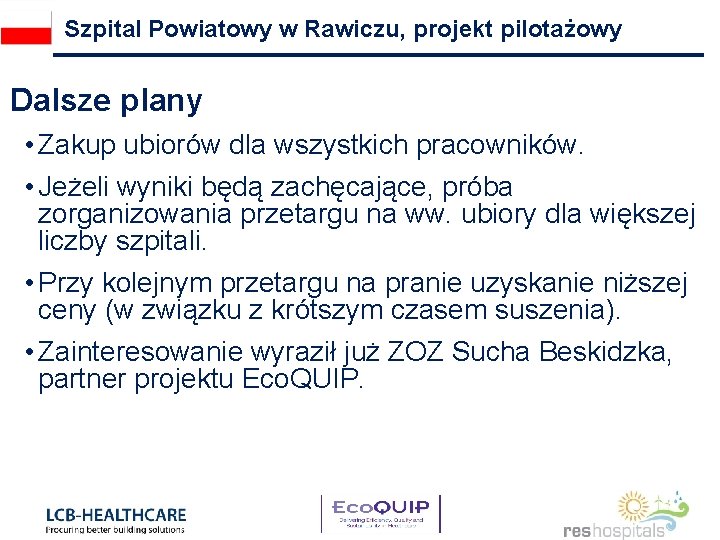 Szpital Powiatowy w Rawiczu, projekt pilotażowy Dalsze plany • Zakup ubiorów dla wszystkich pracowników.