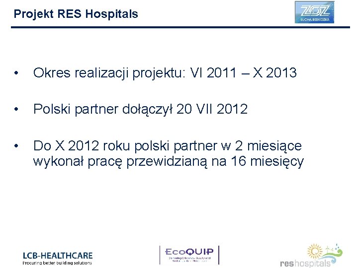 Projekt RES Hospitals • Okres realizacji projektu: VI 2011 – X 2013 • Polski