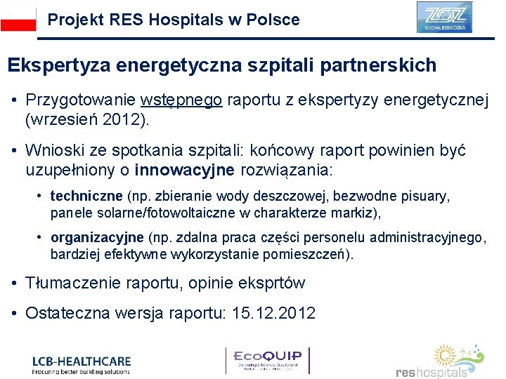 Projekt RES Hospitals w Polsce Ekspertyza energetyczna szpitali partnerskich • Przygotowanie wstępnego raportu z