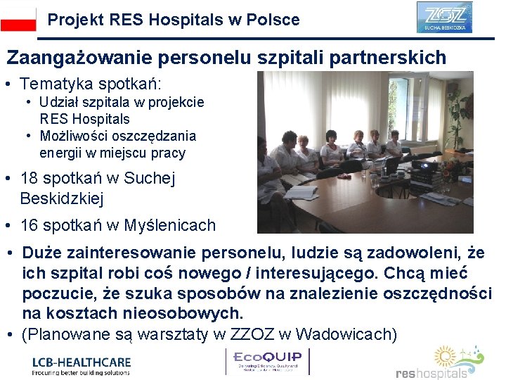 Projekt RES Hospitals w Polsce Zaangażowanie personelu szpitali partnerskich • Tematyka spotkań: • Udział