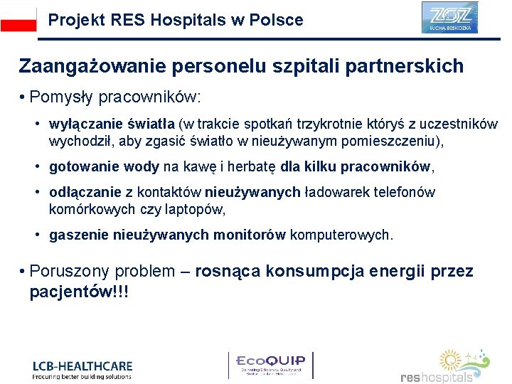 Projekt RES Hospitals w Polsce Zaangażowanie personelu szpitali partnerskich • Pomysły pracowników: • wyłączanie