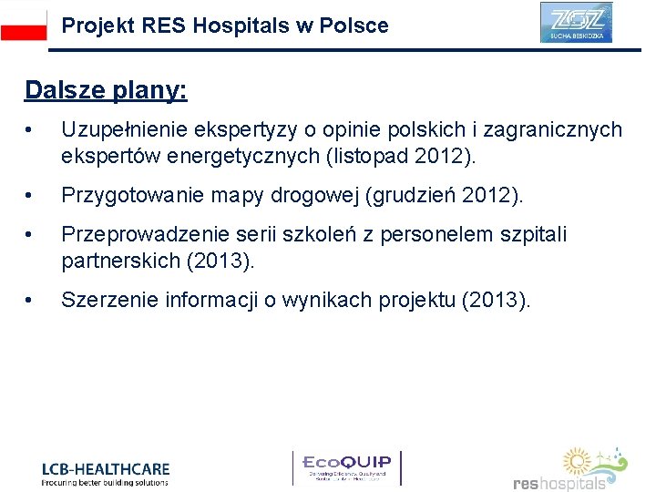 Projekt RES Hospitals w Polsce Dalsze plany: • Uzupełnienie ekspertyzy o opinie polskich i