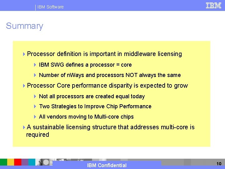 IBM Software Summary 4 Processor definition is important in middleware licensing 4 IBM SWG
