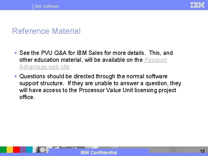 IBM Software Reference Material § See the PVU Q&A for IBM Sales for more