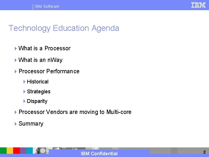 IBM Software Technology Education Agenda 4 What is a Processor 4 What is an