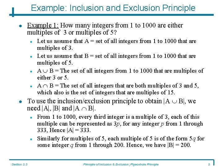 Example: Inclusion and Exclusion Principle Example 1: How many integers from 1 to 1000 Example: Inclusion and Exclusion Principle Example 1: How many integers from 1 to 1000