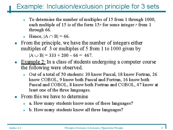 Example: Inclusion/exclusion principle for 3 sets To determine the number of multiples of 15 Example: Inclusion/exclusion principle for 3 sets To determine the number of multiples of 15