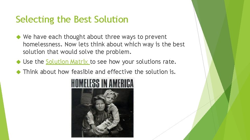 Selecting the Best Solution We have each thought about three ways to prevent homelessness.