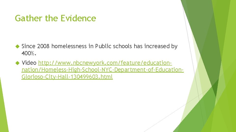 Gather the Evidence Since 2008 homelessness in Public schools has increased by 400%. Video
