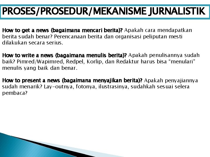 PROSES/PROSEDUR/MEKANISME JURNALISTIK How to get a news (bagaimana mencari berita)? Apakah cara mendapatkan berita