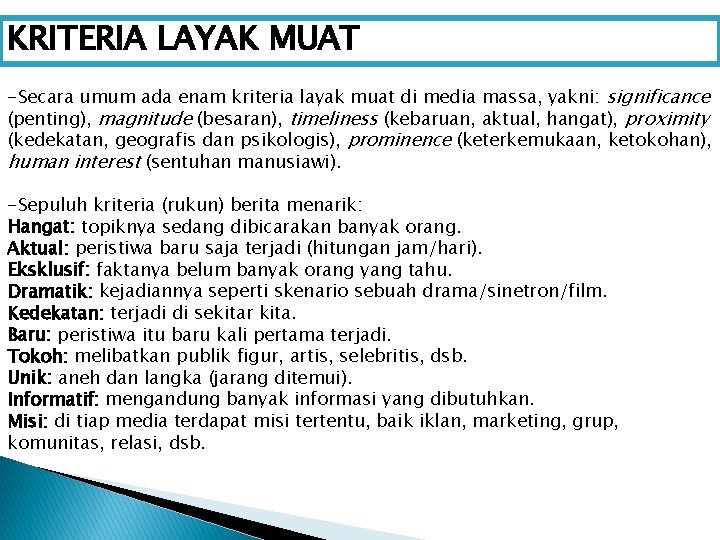 KRITERIA LAYAK MUAT -Secara umum ada enam kriteria layak muat di media massa, yakni: