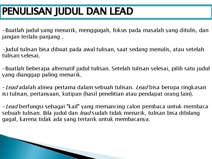 PENULISAN JUDUL DAN LEAD -Buatlah judul yang menarik, menggugah, fokus pada masalah yang ditulis,