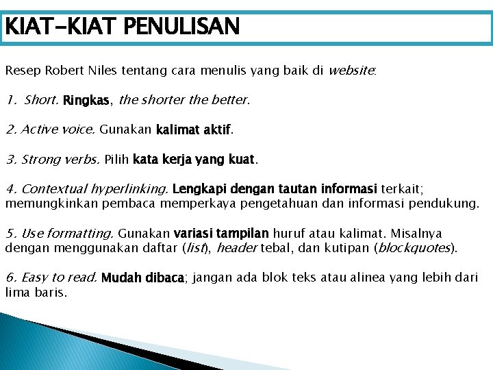 KIAT-KIAT PENULISAN Resep Robert Niles tentang cara menulis yang baik di website: 1. Short.