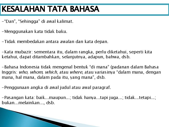 KESALAHAN TATA BAHASA -“Dan”, “Sehingga” di awal kalimat. -Menggunakan kata tidak baku. -Tidak membedakan