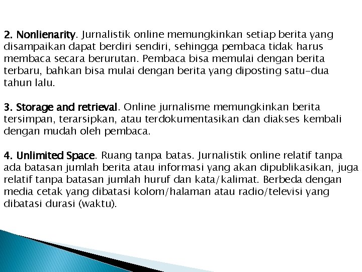 2. Nonlienarity. Jurnalistik online memungkinkan setiap berita yang disampaikan dapat berdiri sendiri, sehingga pembaca