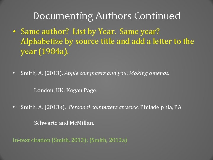 Documenting Authors Continued • Same author? List by Year. Same year? Alphabetize by source