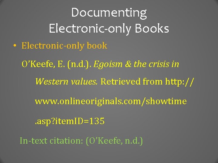 Documenting Electronic-only Books • Electronic-only book O’Keefe, E. (n. d. ). Egoism & the