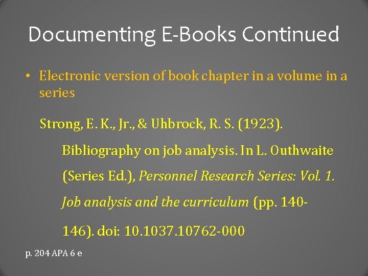 Documenting E-Books Continued • Electronic version of book chapter in a volume in a