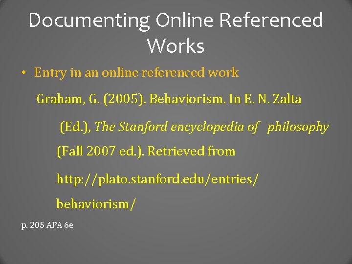 Documenting Online Referenced Works • Entry in an online referenced work Graham, G. (2005).