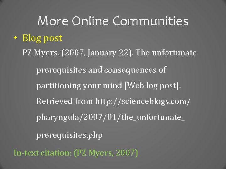 More Online Communities • Blog post PZ Myers. (2007, January 22). The unfortunate prerequisites