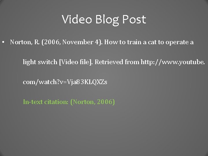 Video Blog Post • Norton, R. (2006, November 4). How to train a cat