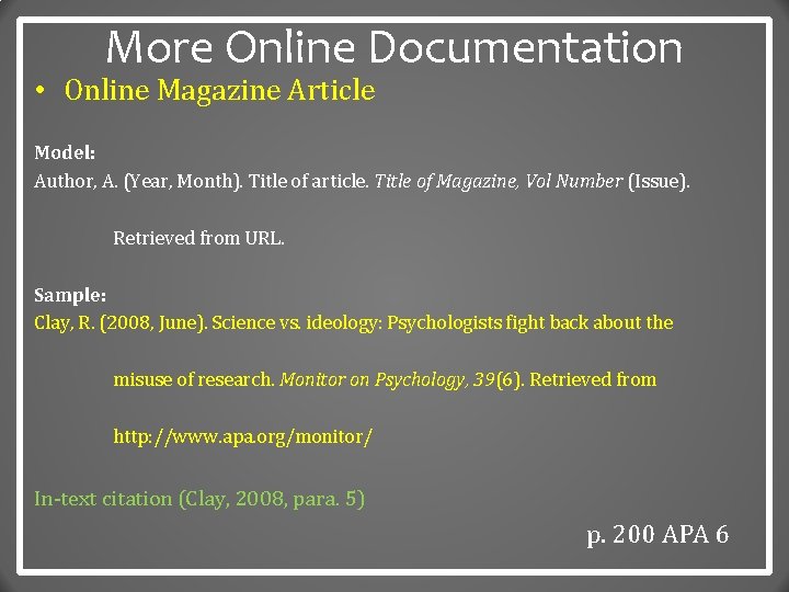 More Online Documentation • Online Magazine Article Model: Author, A. (Year, Month). Title of
