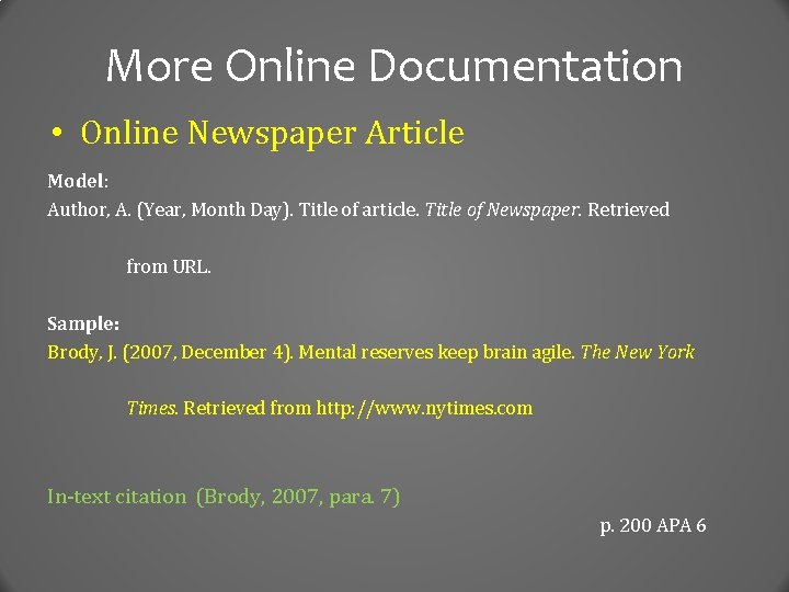 More Online Documentation • Online Newspaper Article Model: Author, A. (Year, Month Day). Title