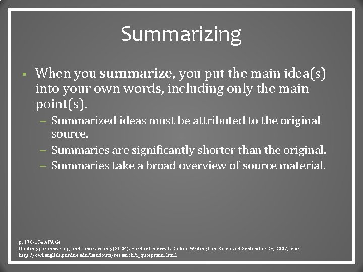 Summarizing § When you summarize, you put the main idea(s) into your own words,