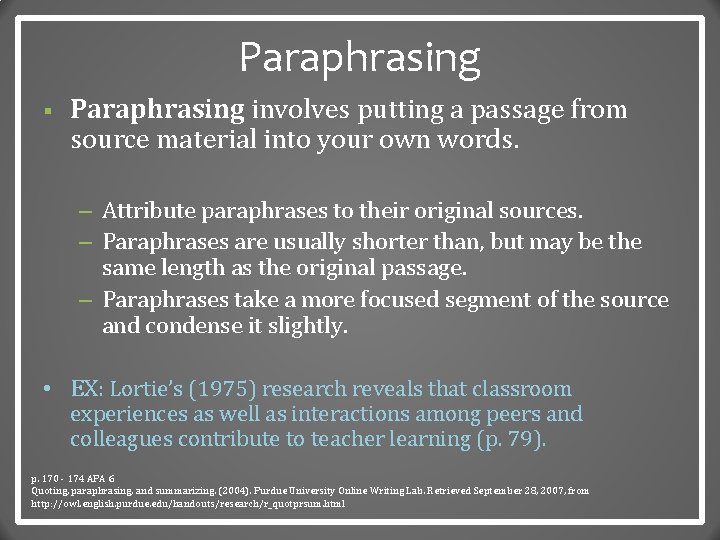 Paraphrasing § Paraphrasing involves putting a passage from source material into your own words.