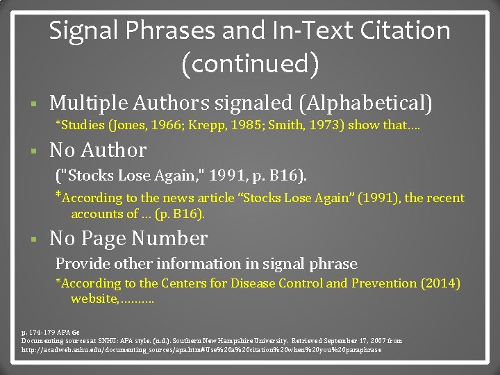 Signal Phrases and In-Text Citation (continued) § Multiple Authors signaled (Alphabetical) *Studies (Jones, 1966;