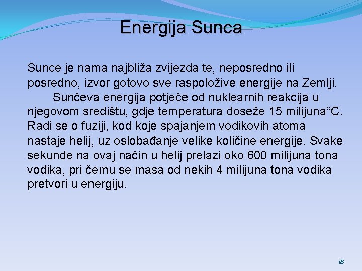 Energija Sunce je nama najbliža zvijezda te, neposredno ili posredno, izvor gotovo sve raspoložive