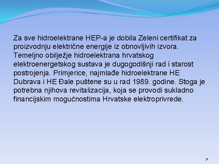 Za sve hidroelektrane HEP-a je dobila Zeleni certifikat za proizvodnju električne energije iz obnovljivih Za sve hidroelektrane HEP-a je dobila Zeleni certifikat za proizvodnju električne energije iz obnovljivih