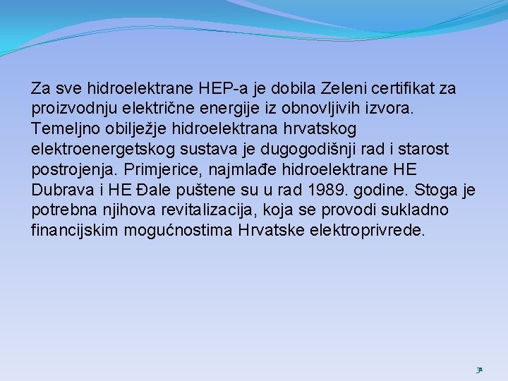 Za sve hidroelektrane HEP-a je dobila Zeleni certifikat za proizvodnju električne energije iz obnovljivih