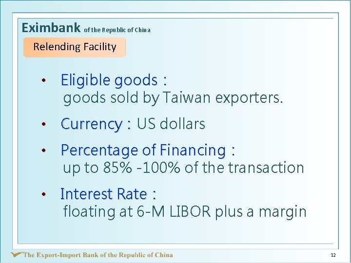 Eximbank of the Republic of China Relending Facility • Eligible goods： 　 goods sold