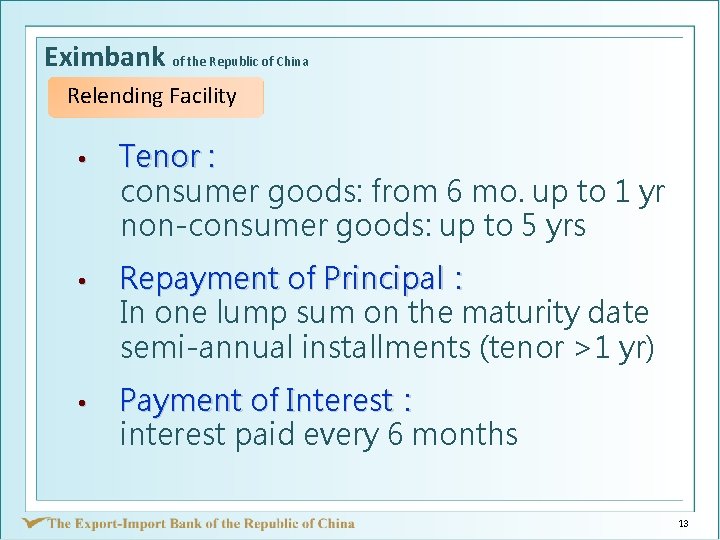 Eximbank of the Republic of China Relending Facility • Tenor : consumer goods: from