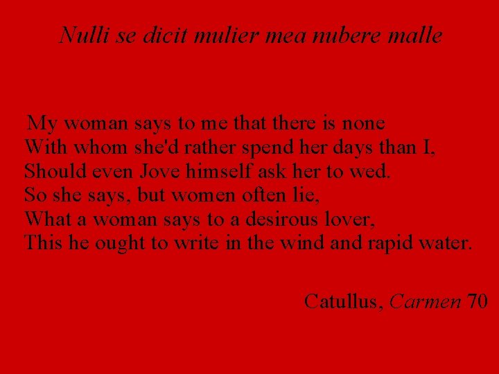 Nulli se dicit mulier mea nubere malle My woman says to me that there