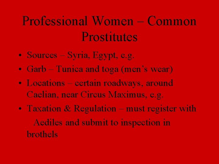 Professional Women – Common Prostitutes • Sources – Syria, Egypt, e. g. • Garb