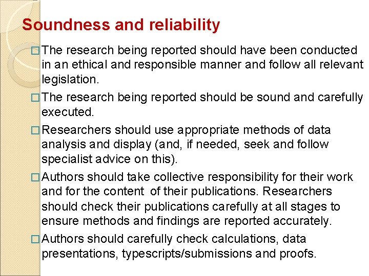 Soundness and reliability � The research being reported should have been conducted in an