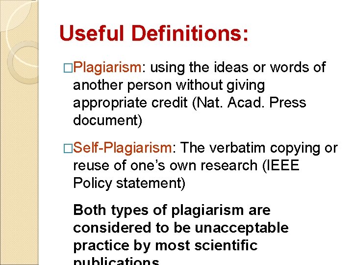Useful Definitions: �Plagiarism: using the ideas or words of another person without giving appropriate