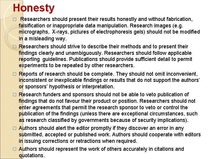 Honesty � Researchers should present their results honestly and without fabrication, falsification or inappropriate