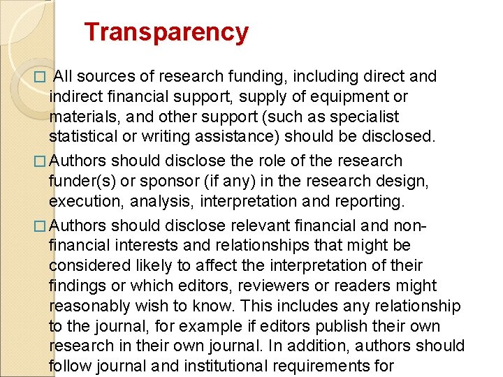 Transparency � All sources of research funding, including direct and indirect financial support, supply