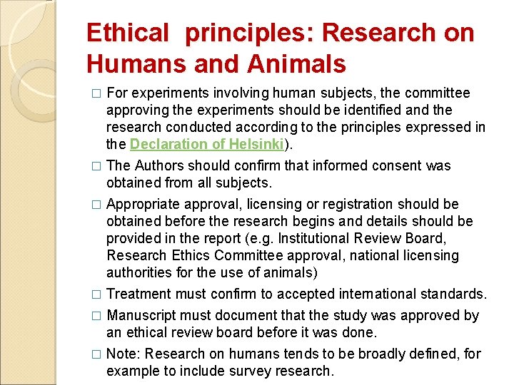 Ethical principles: Research on Humans and Animals For experiments involving human subjects, the committee