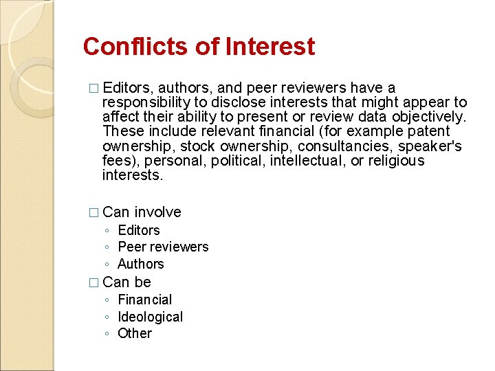 Conflicts of Interest � Editors, authors, and peer reviewers have a responsibility to disclose