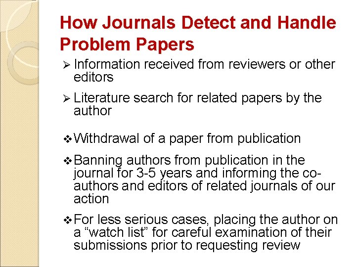 How Journals Detect and Handle Problem Papers Ø Information received from reviewers or other