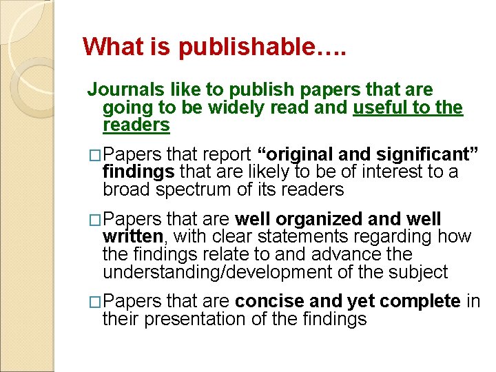 What is publishable…. Journals like to publish papers that are going to be widely