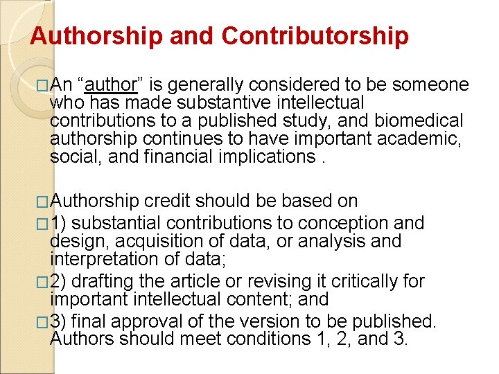 Authorship and Contributorship �An “author” is generally considered to be someone who has made